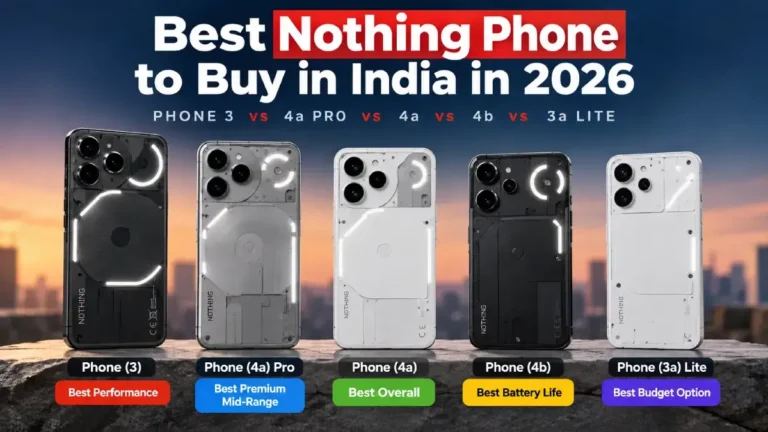 Best Nothing Phone to Buy in India in 2026: Phone 3 vs 4a Pro vs 4a vs 4b vs 3a Lite 2 Best Nothing Phone to Buy in India 2026